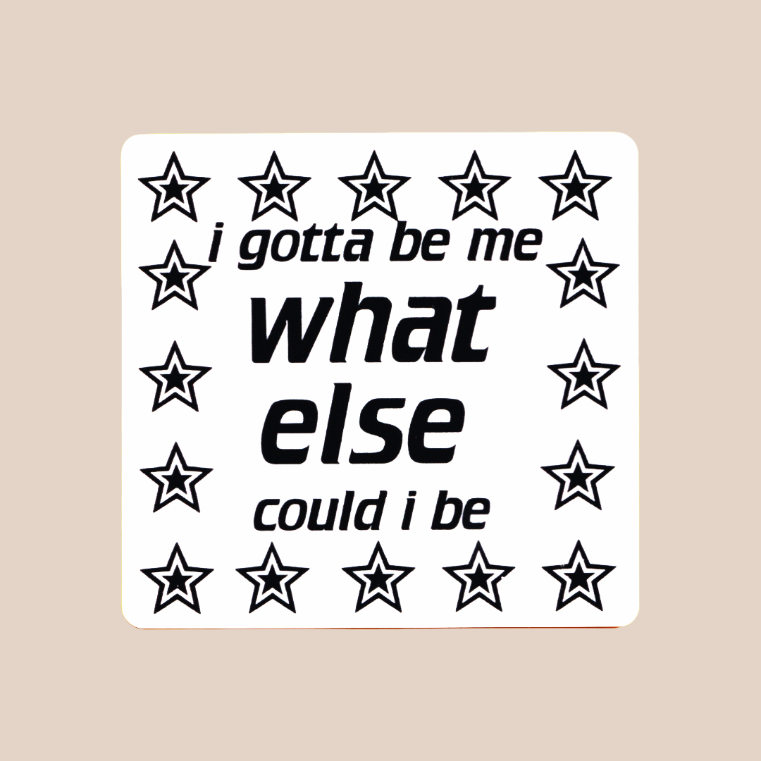 gotta be me ~ vinyl sticker